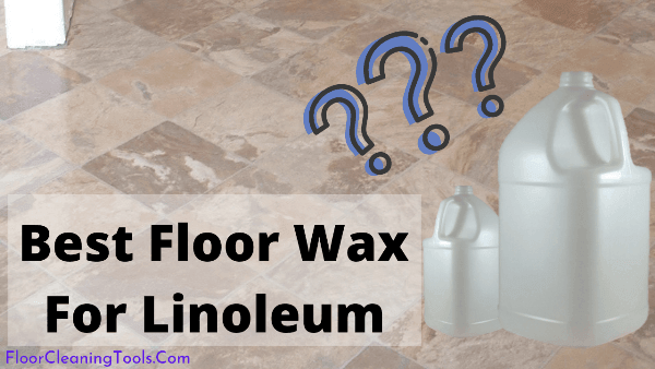 best-floor-wax-for-linoleum