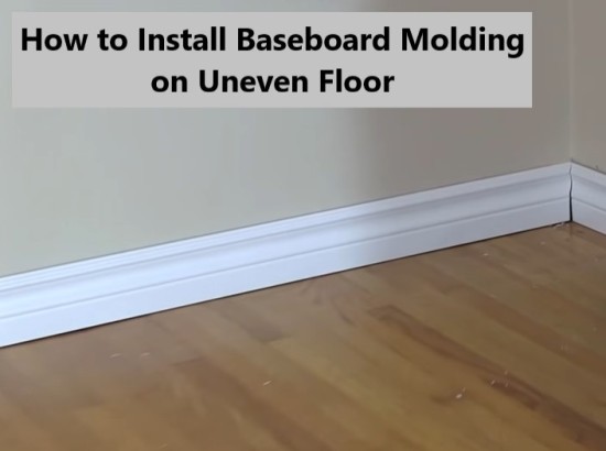 install-baseboard-molding-on-uneven-floor